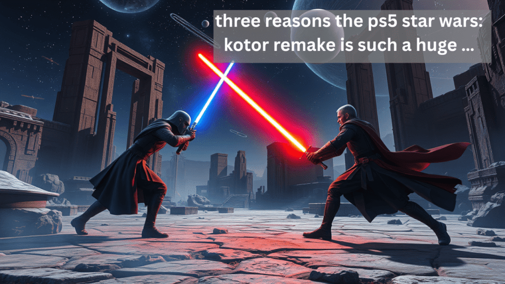three reasons the ps5 star wars: kotor remake is such a huge …