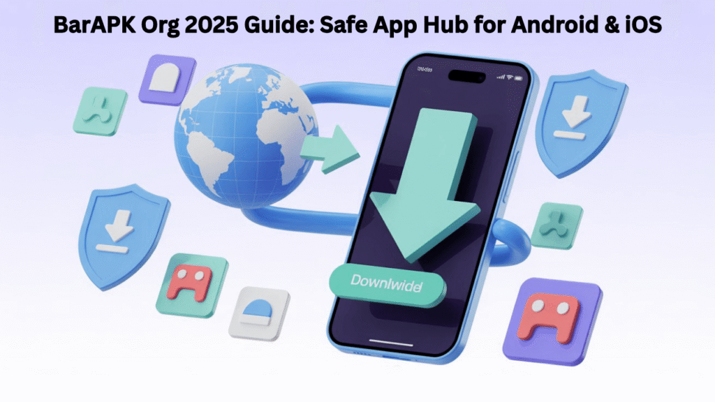 BarAPK Org 2025 Guide_ Safe App Hub for Android & iOS